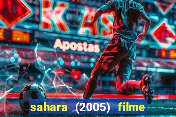 sahara (2005) filme completo dublado